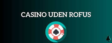 Casino Uden ROFUS Uden Licens En Guide til Spil uden Besvær
